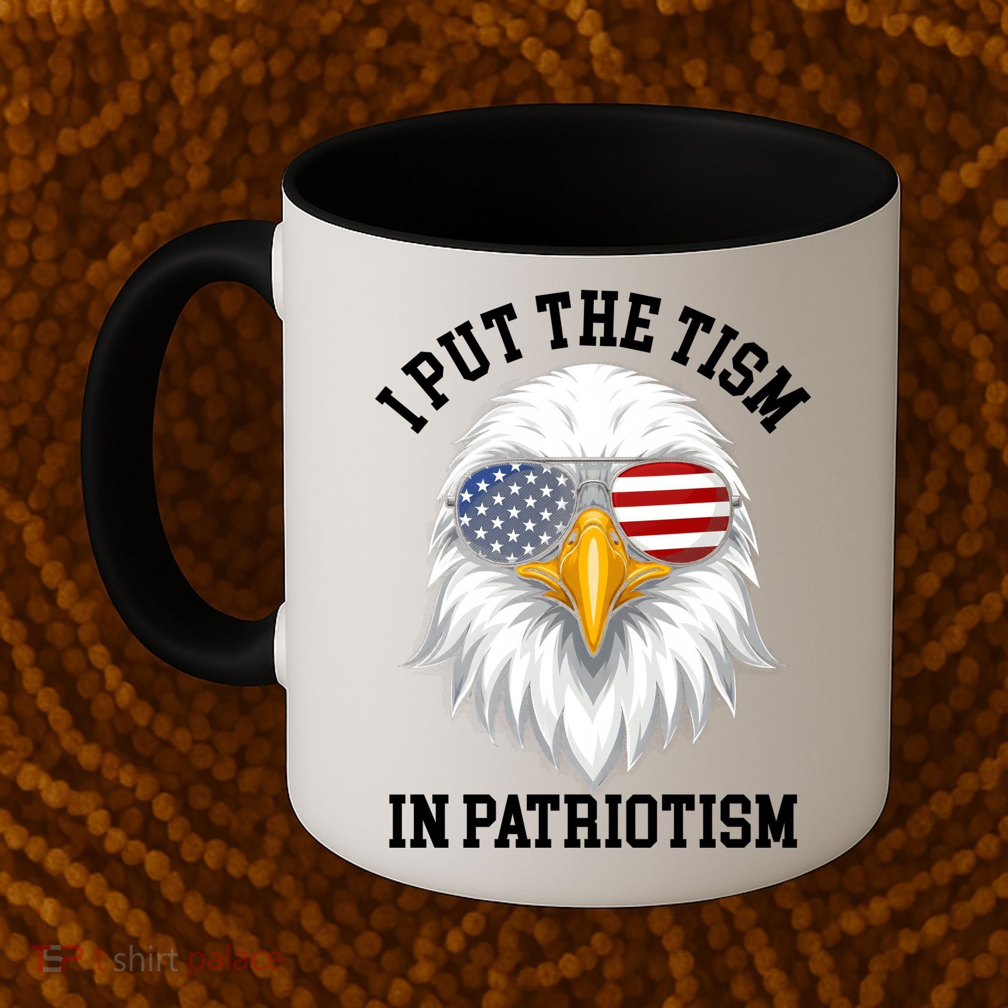 I Put The Tism In Patriotism Patriotic Eagle American Coffee Mug