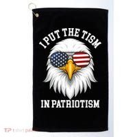 I Put The Tism In Patriotism Patriotic Eagle American Golf Towel thumb 0