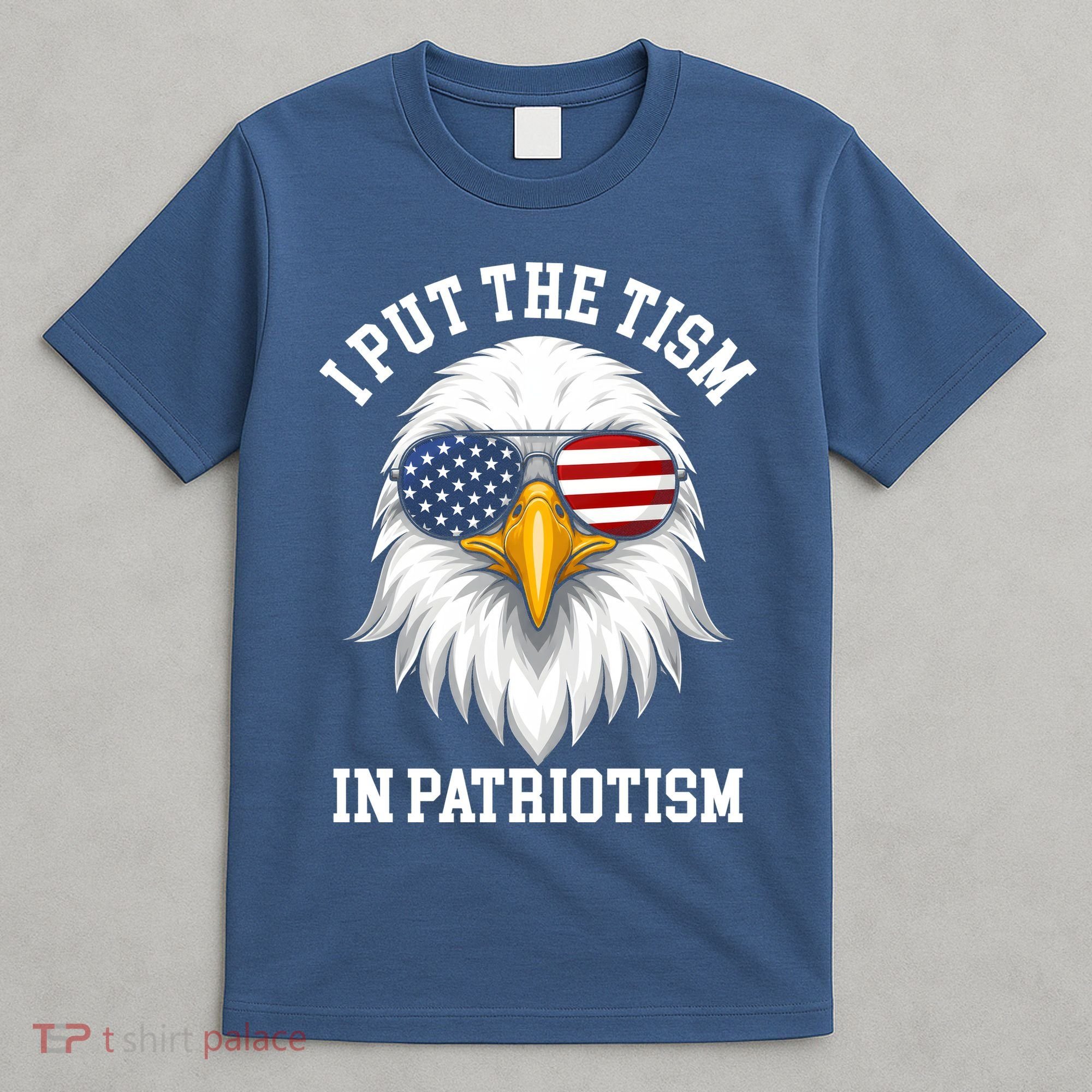 I Put The Tism In Patriotism Patriotic Eagle American T-Shirt