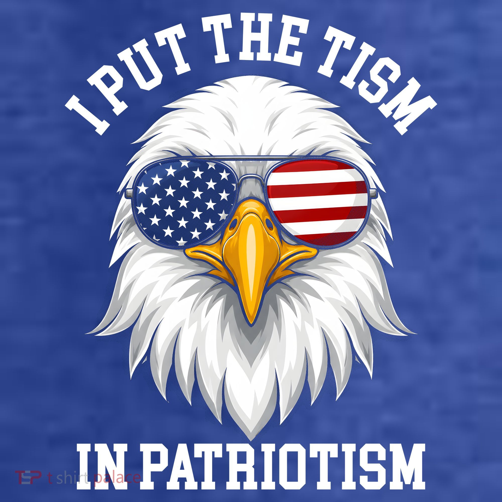 I Put The Tism In Patriotism Patriotic Eagle American T-Shirt