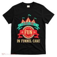 I Put The Fun In Funnel Cake Circus Birthday Party Costume T-Shirt thumb 0