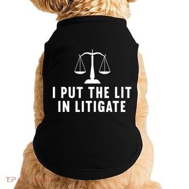 I Put The Lit In Litigate Litigator Lawyer Attorney Doggie Tank
