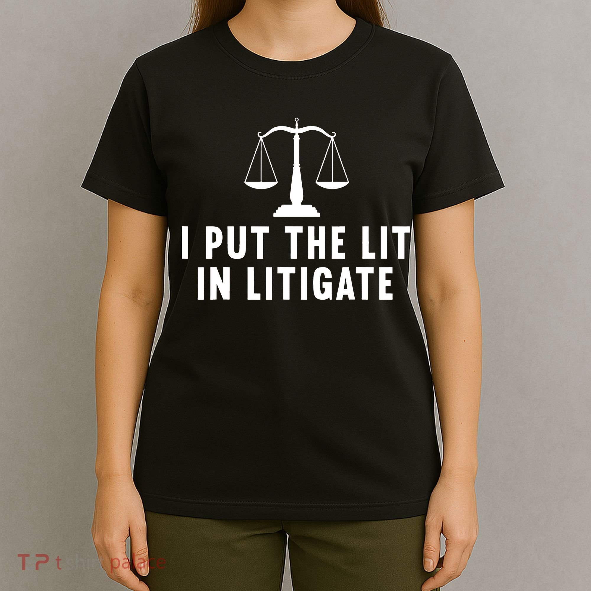 I Put The Lit In Litigate Litigator Lawyer Attorney T-Shirt
