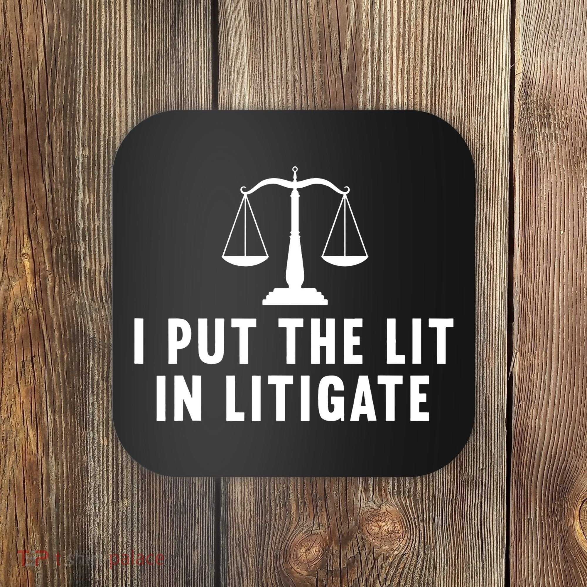 I Put The Lit In Litigate Litigator Lawyer Attorney Coaster