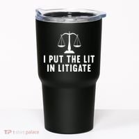 I Put The Lit In Litigate Litigator Lawyer Attorney Tumbler thumb 0