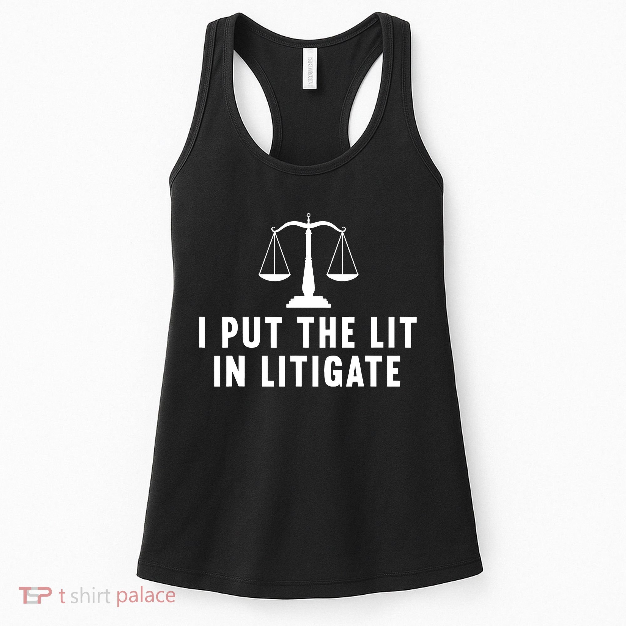 I Put The Lit In Litigate Litigator Lawyer Attorney Women's Tank Top