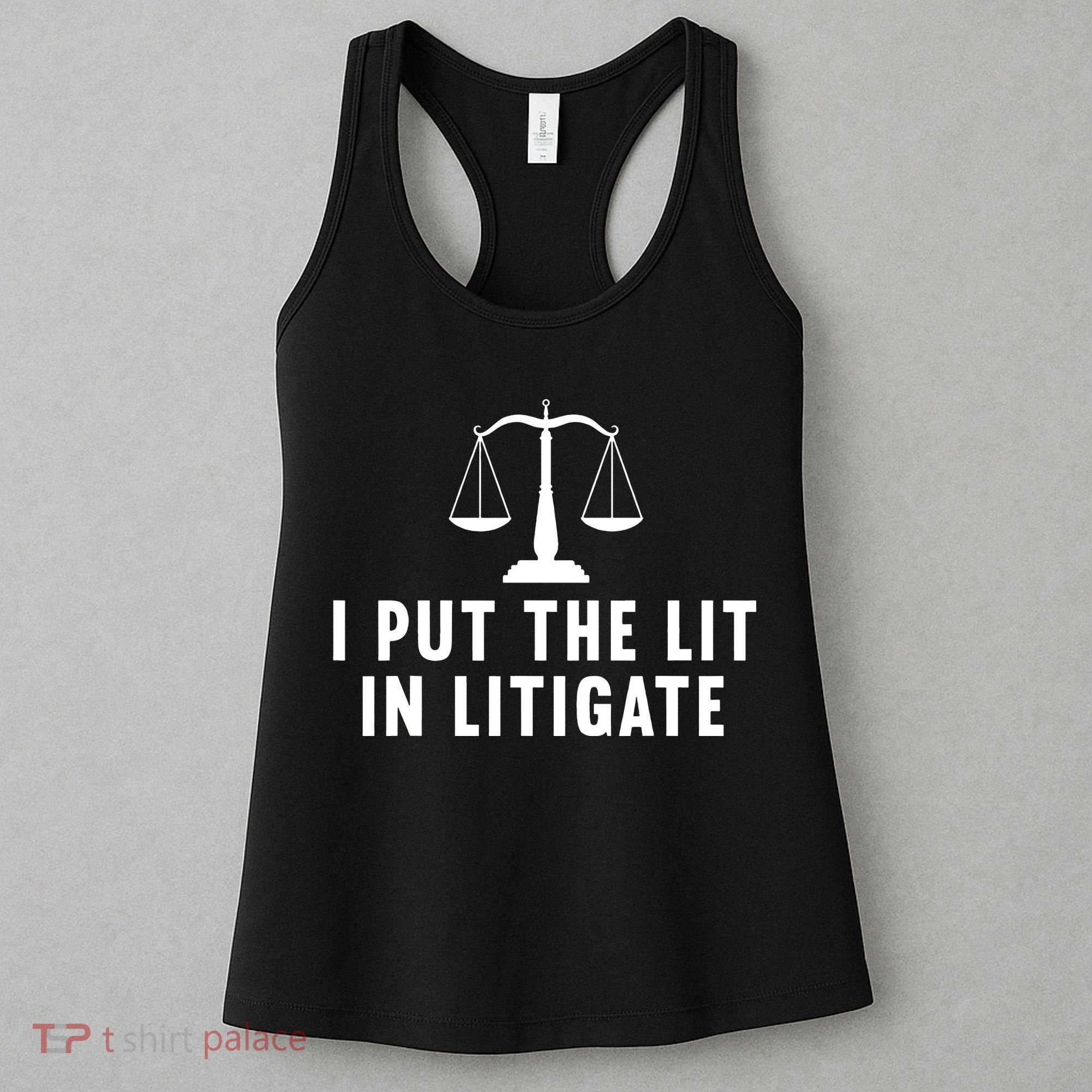 I Put The Lit In Litigate Litigator Lawyer Attorney Women's Tank Top