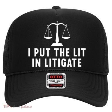 I Put The Lit In Litigate Litigator Lawyer Attorney Hat