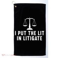 I Put The Lit In Litigate Litigator Lawyer Attorney Golf Towel thumb 0