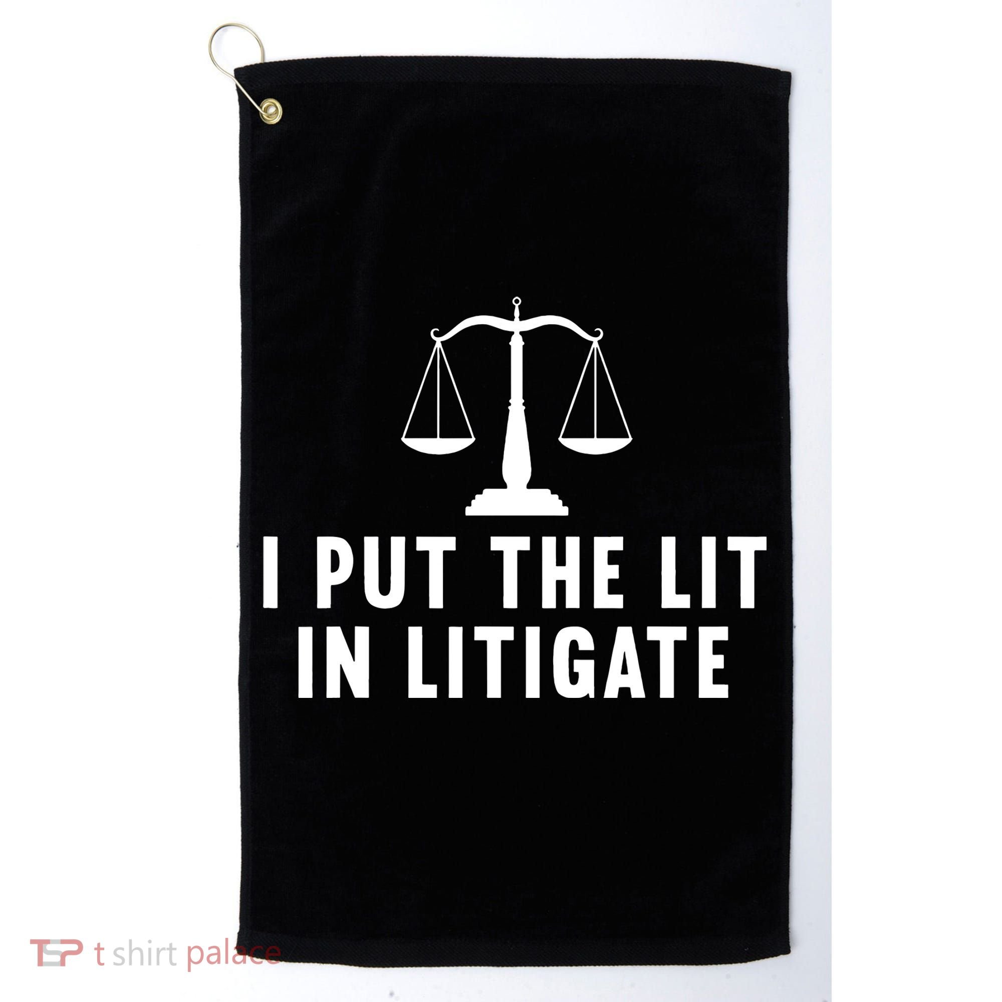 I Put The Lit In Litigate Litigator Lawyer Attorney Golf Towel