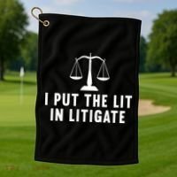 I Put The Lit In Litigate Litigator Lawyer Attorney Golf Towel thumb 1
