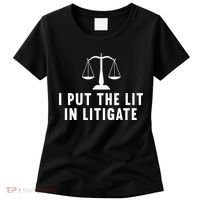 I Put The Lit In Litigate Litigator Lawyer Attorney Women's T-Shirt thumb 0