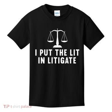 I Put The Lit In Litigate Litigator Lawyer Attorney Kids T-Shirt