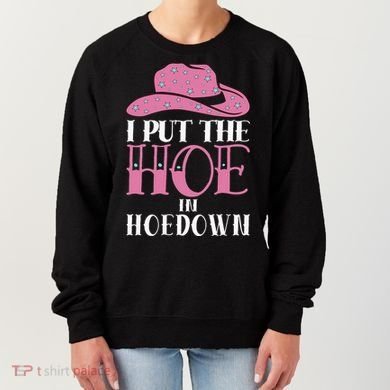 I Put The Hoe In Hoedown Women's Sweatshirt