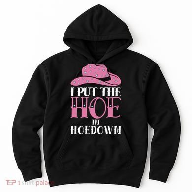 I Put The Hoe In Hoedown Hoodie