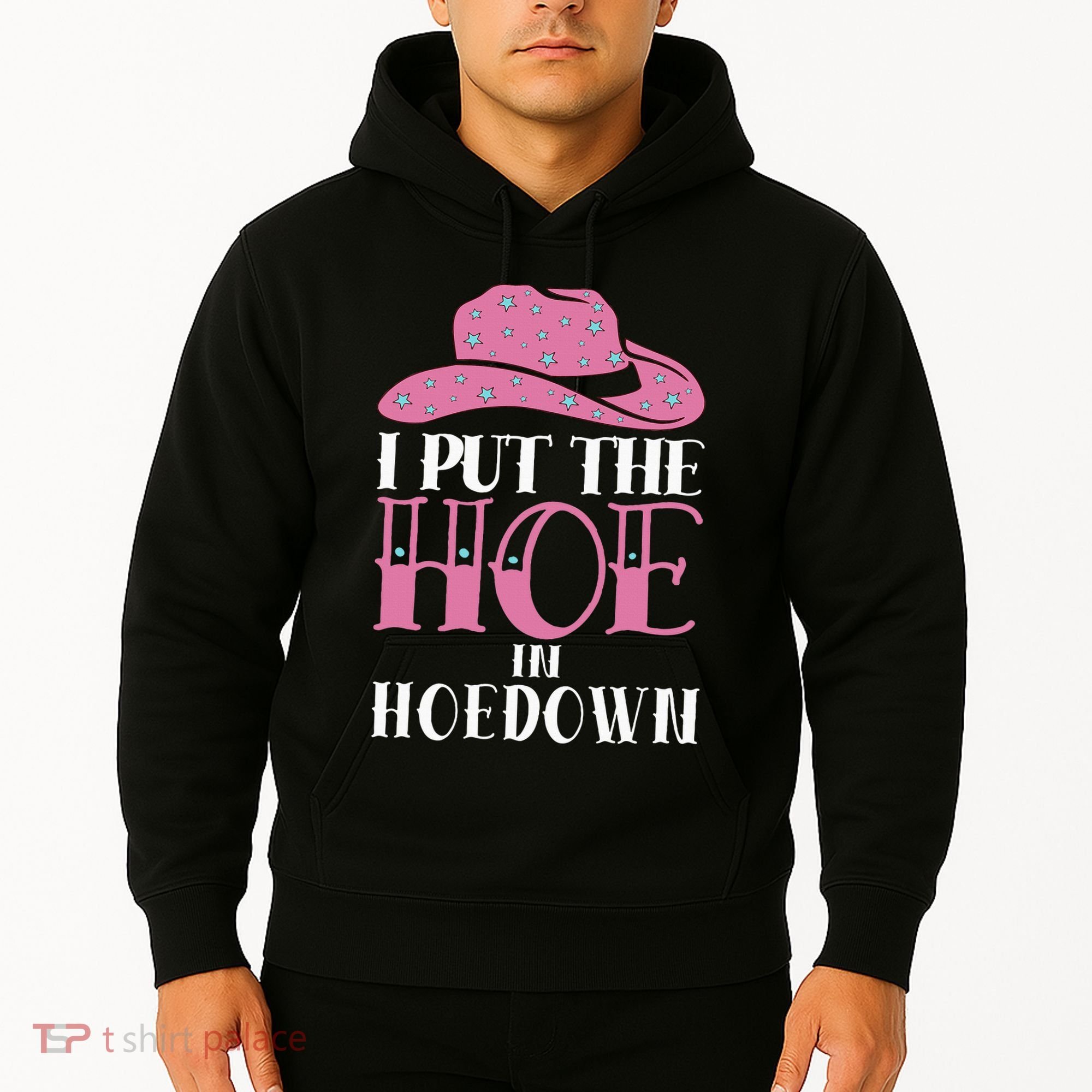 I Put The Hoe In Hoedown Hoodie