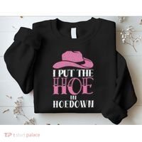 I Put The Hoe In Hoedown Sweatshirt thumb 2
