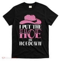 I Put The Hoe In Hoedown T-Shirt thumb 0