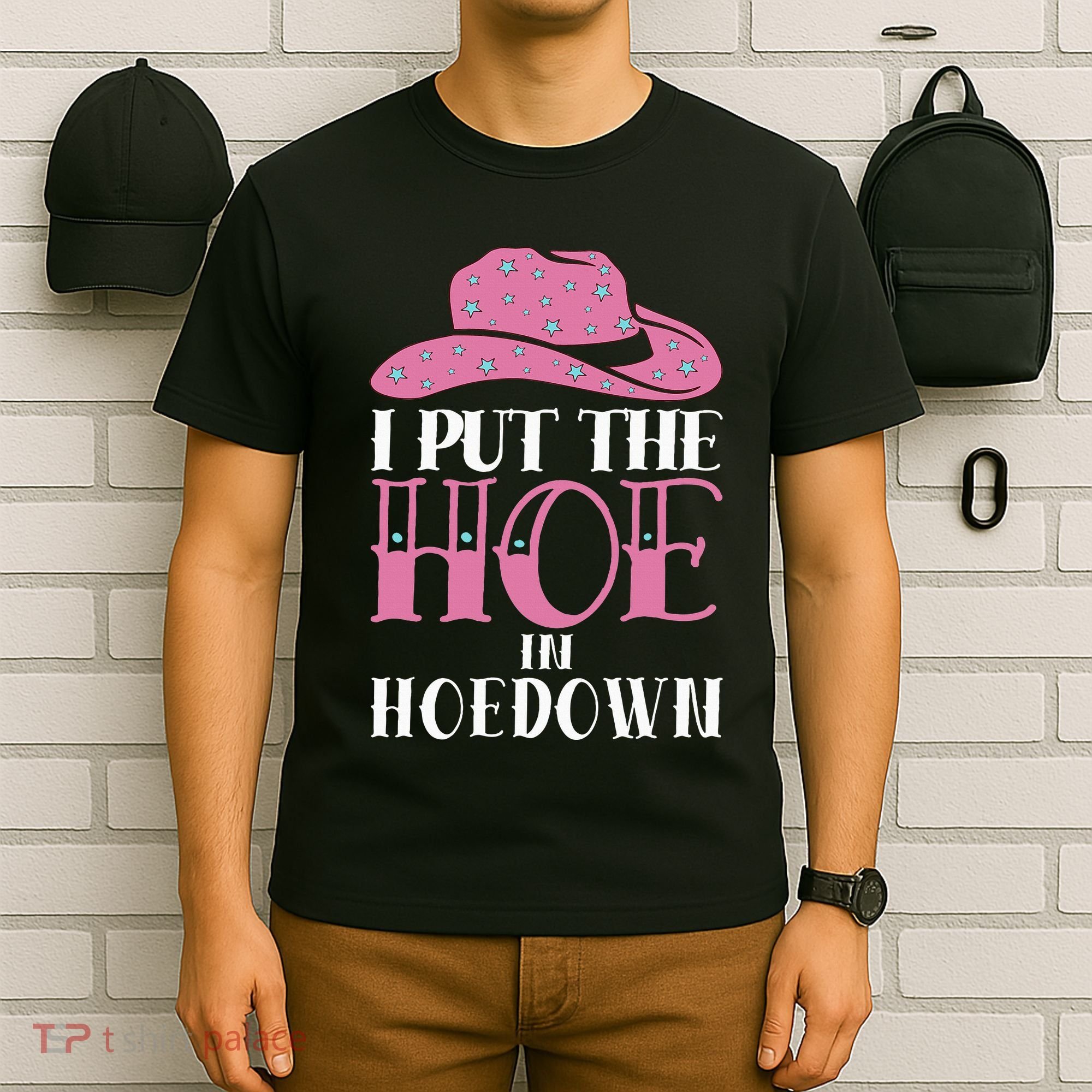 I Put The Hoe In Hoedown T-Shirt