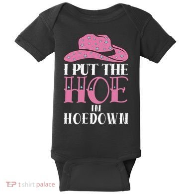 I Put The Hoe In Hoedown Baby Bodysuit