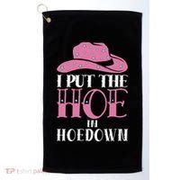 I Put The Hoe In Hoedown Golf Towel thumb 0