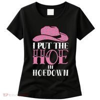I Put The Hoe In Hoedown Women's T-Shirt thumb 0