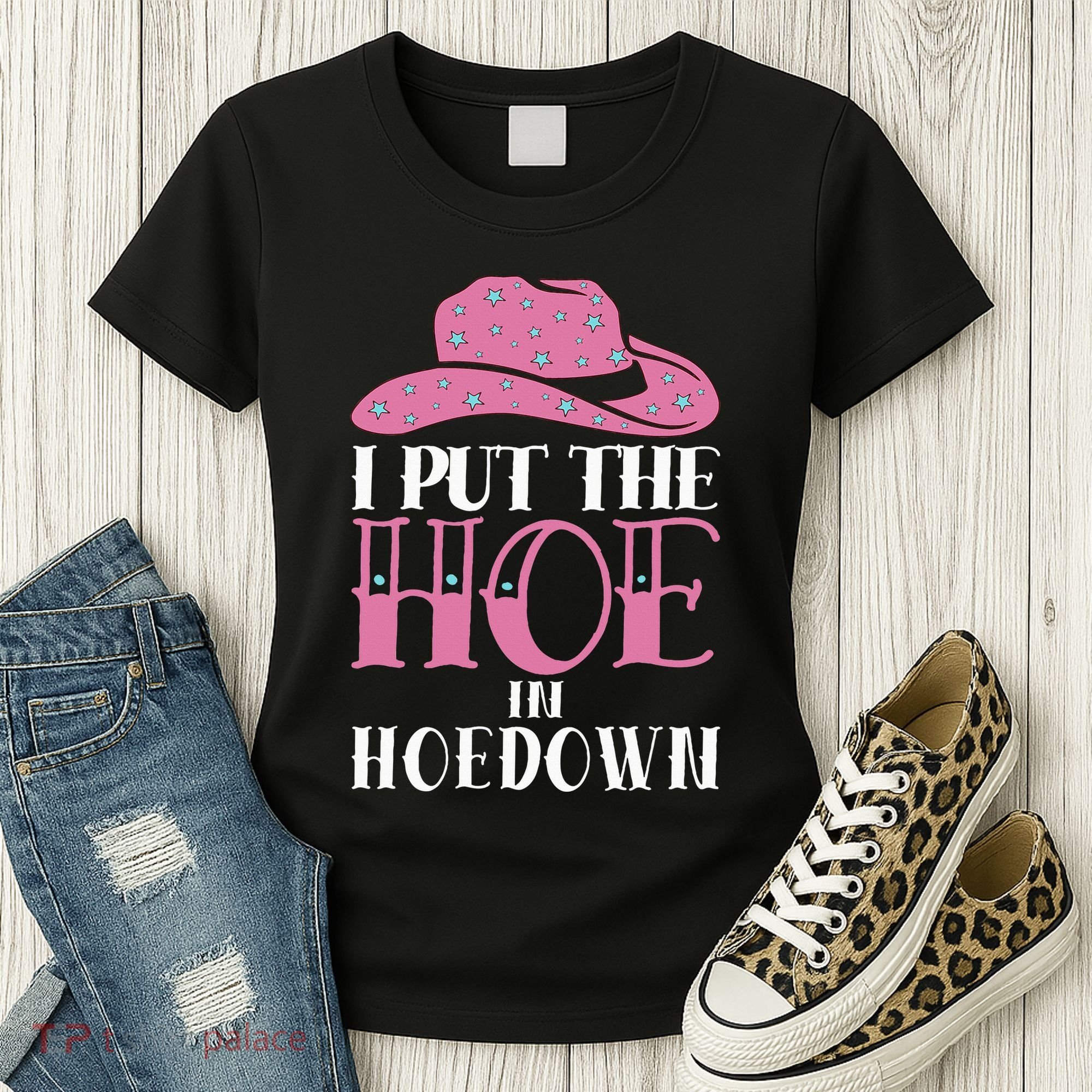 I Put The Hoe In Hoedown Women's T-Shirt