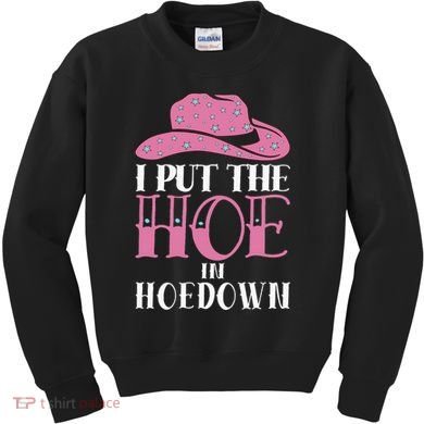 I Put The Hoe In Hoedown Kids Sweatshirt