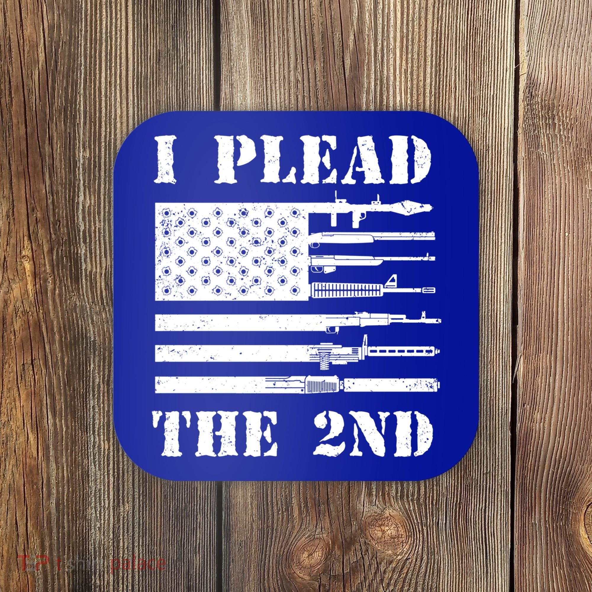 I Plead The 2nd Cute Gift Second Adt Funny Gift Pro Gun Gift Coaster