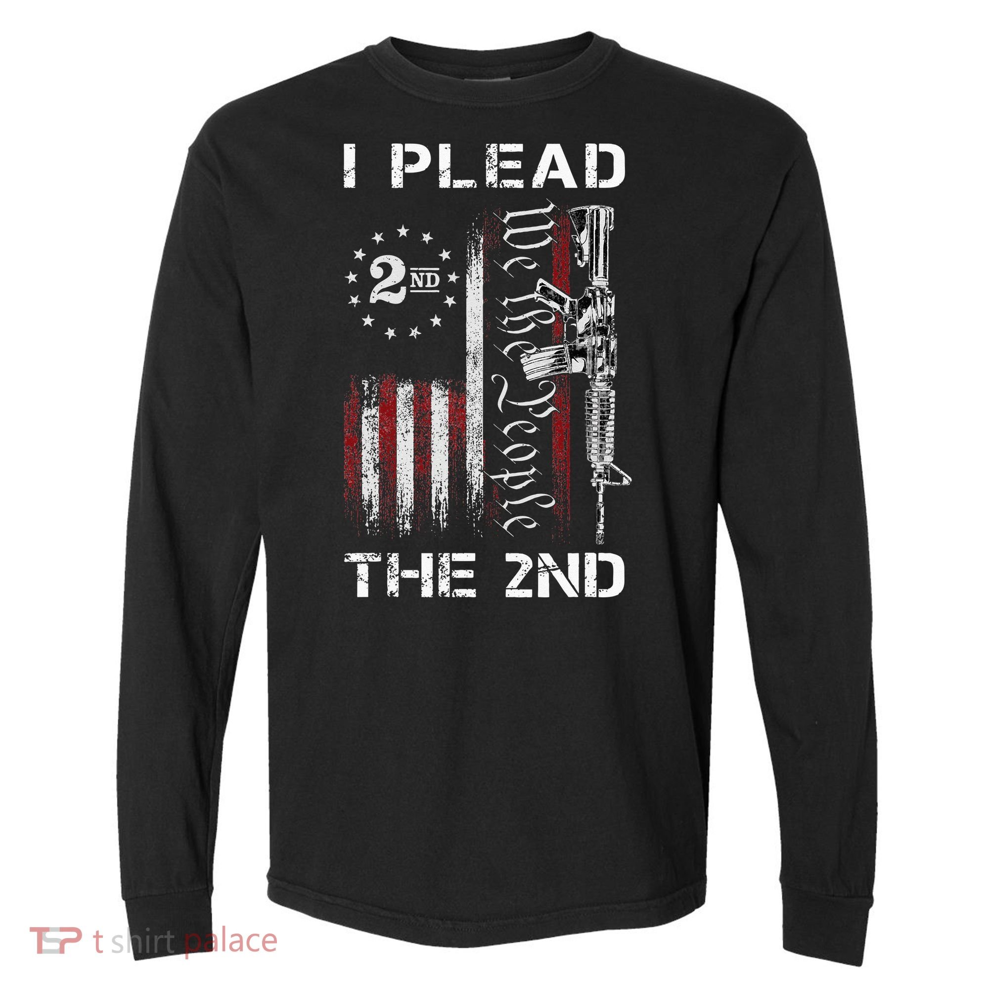 I Plead The 2nd We The People USA Flag AR 15 Rifle Comfort Colors Heavyweight Long Sleeve T-Shirt