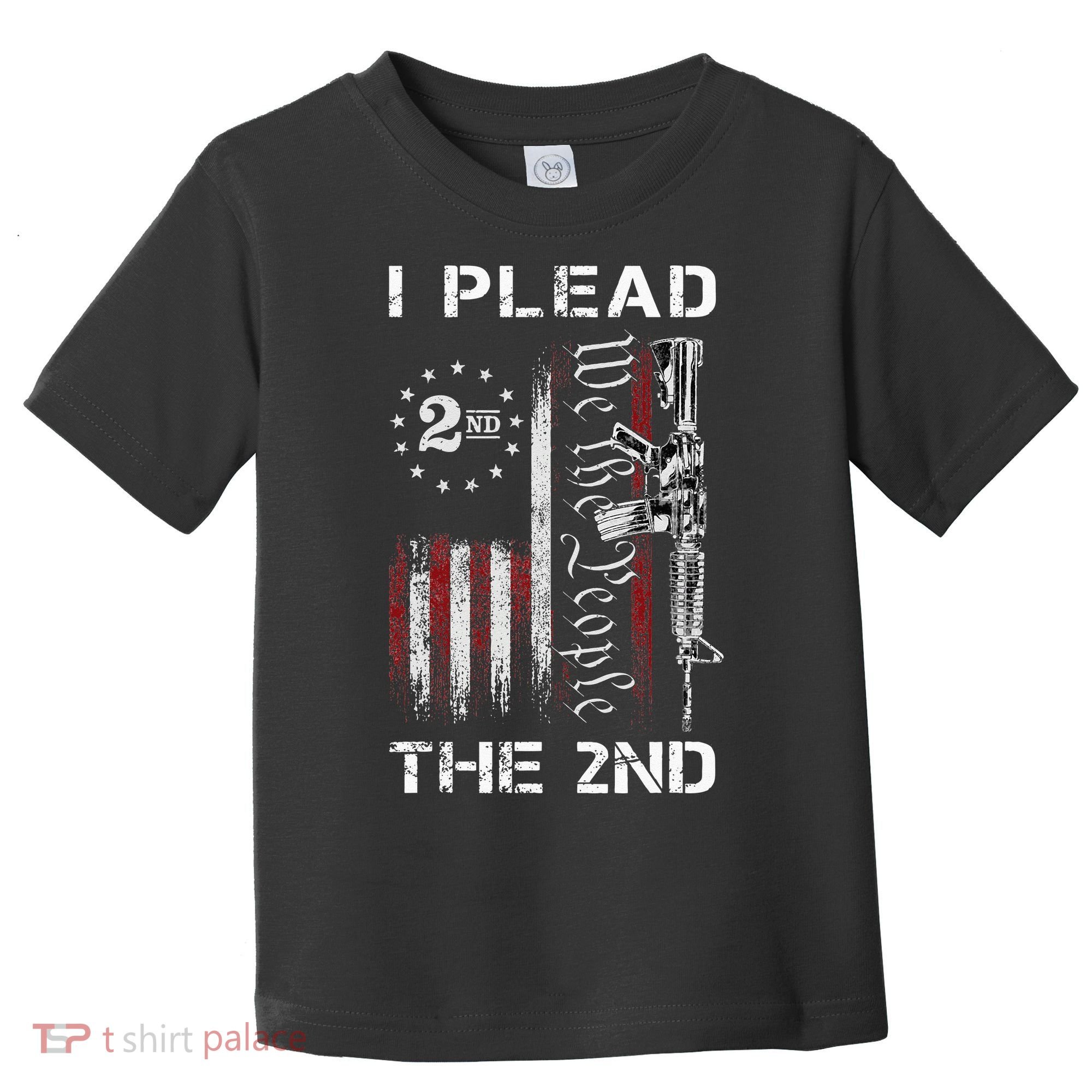 I Plead The 2nd We The People USA Flag AR 15 Rifle Toddler T-Shirt