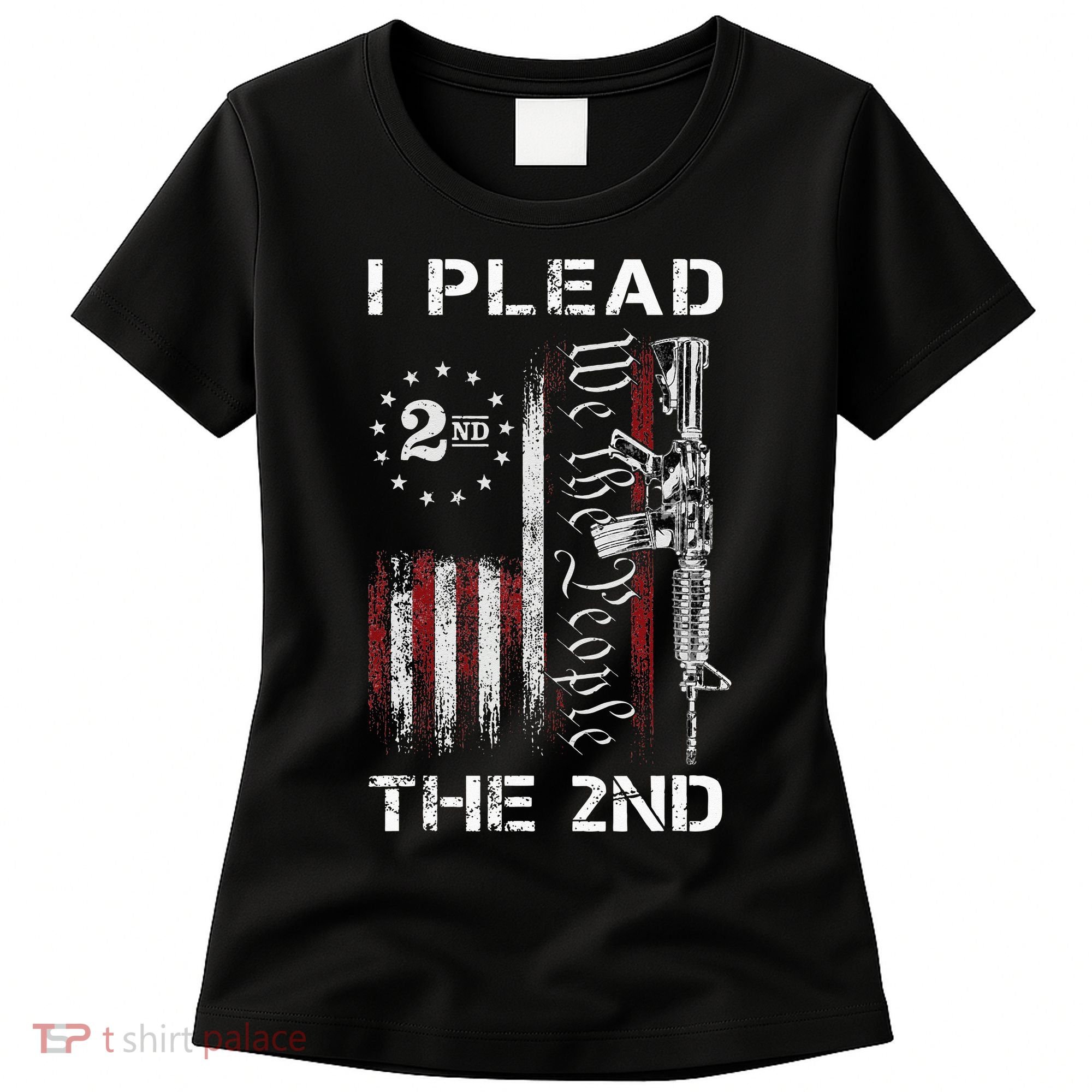 I Plead The 2nd We The People USA Flag AR 15 Rifle Women's T-Shirt