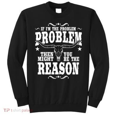 If Problem Vintage Then You Might Be Reason Sweatshirt
