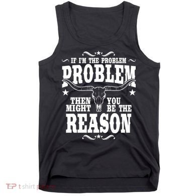 If Problem Vintage Then You Might Be Reason Tank Top