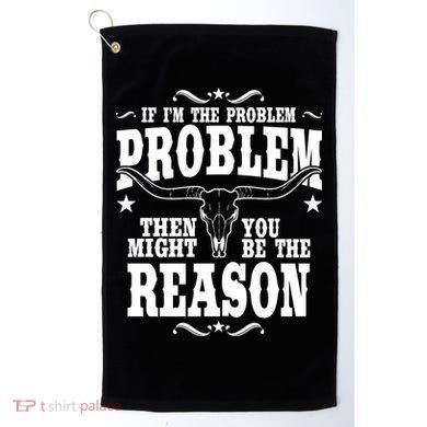 If Problem Vintage Then You Might Be Reason Golf Towel