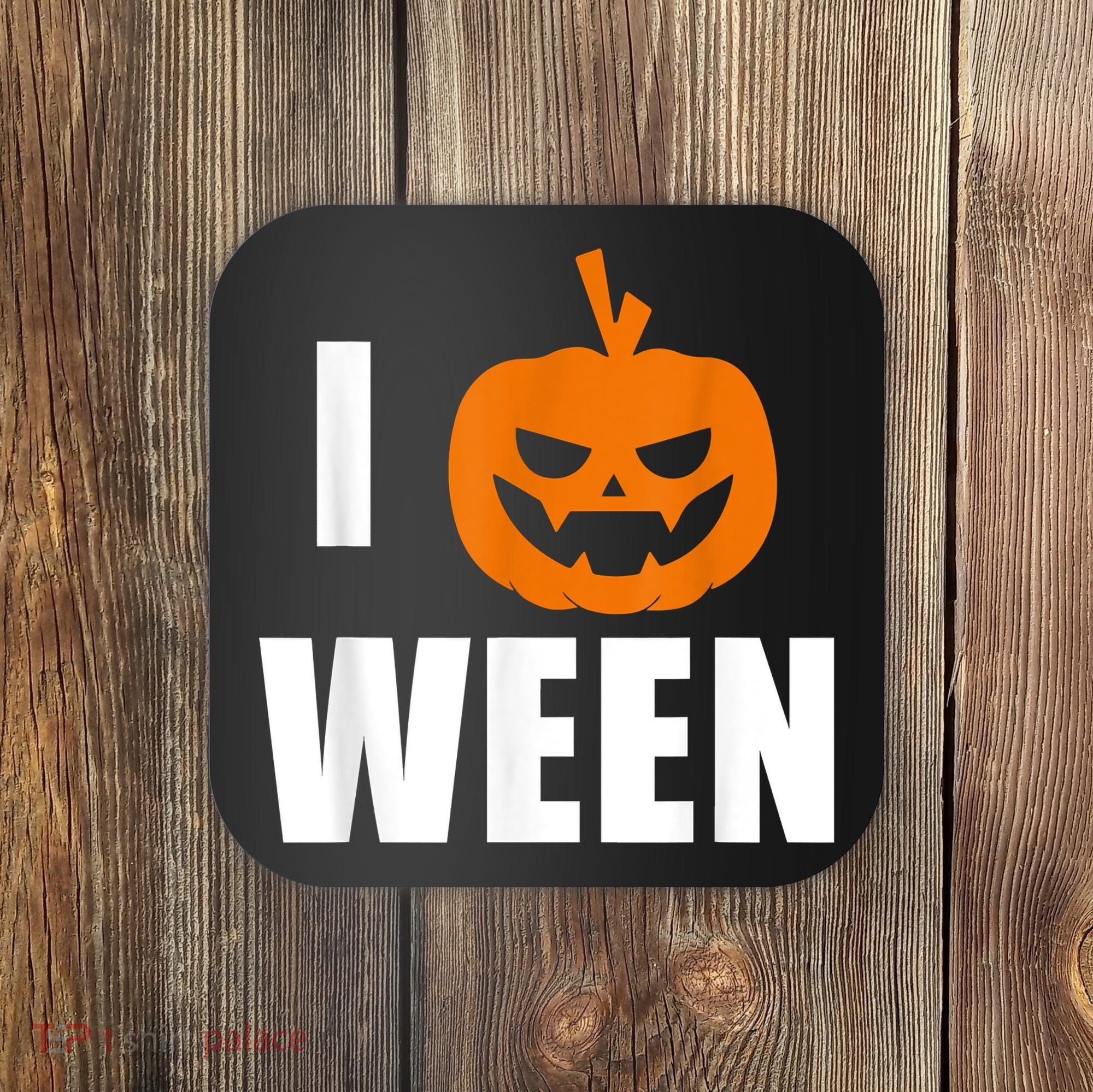 I Pumpkin Ween Funny Halloween Joke Quote Coaster
