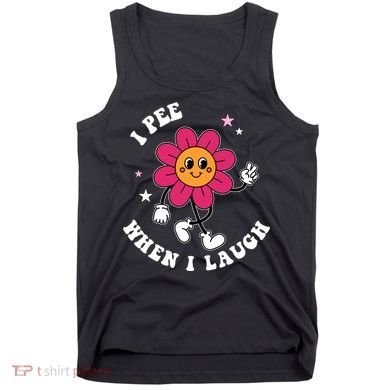 I Pee When I Laugh Funny Tank Top