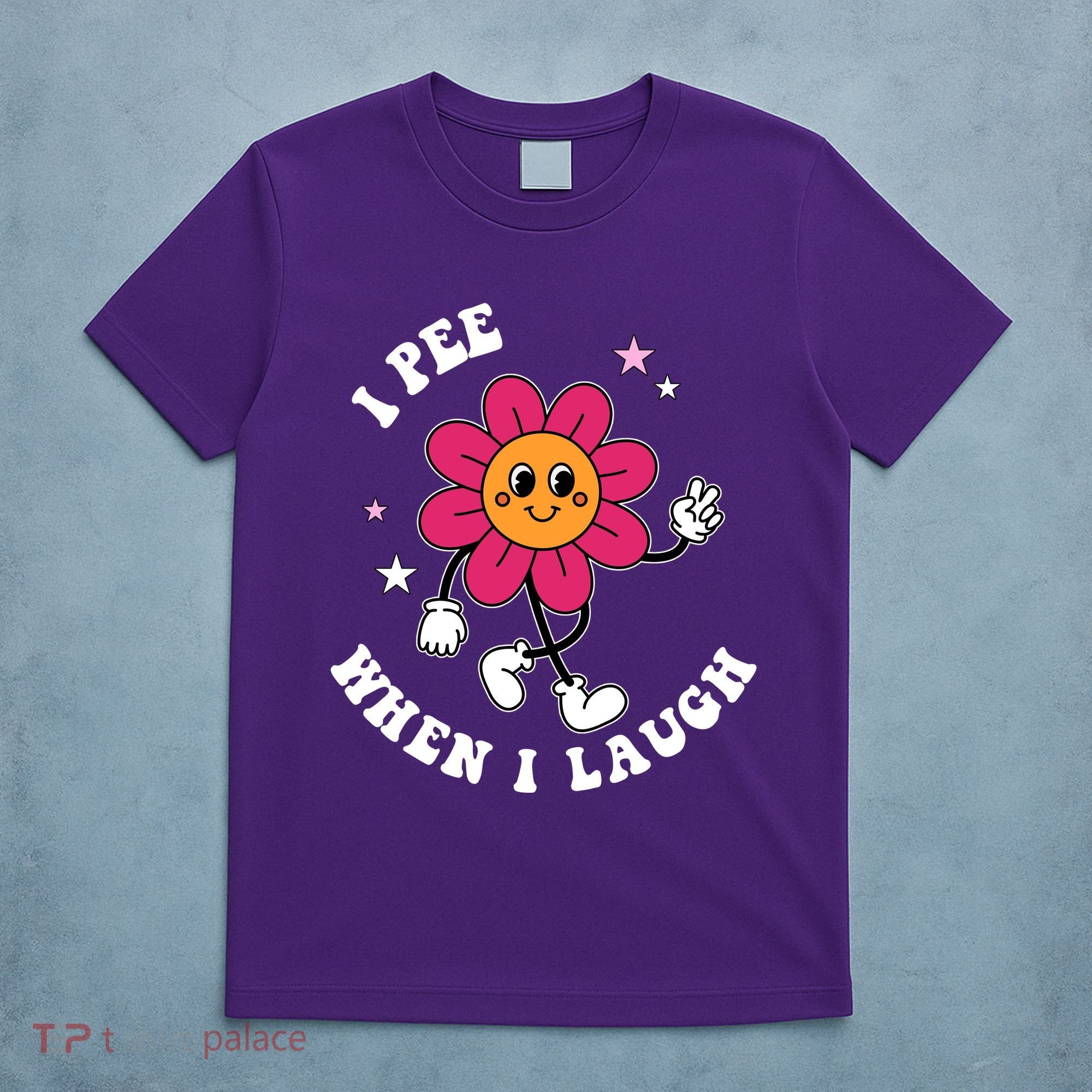 I Pee When I Laugh Funny T-Shirt