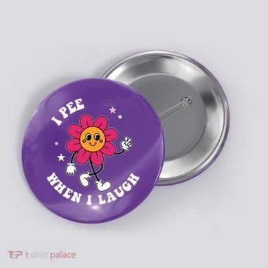 I Pee When I Laugh Funny Button