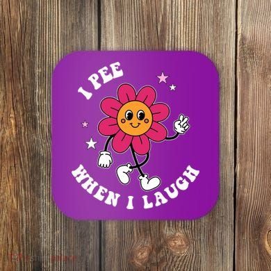 I Pee When I Laugh Funny Coaster