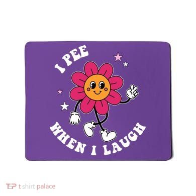 I Pee When I Laugh Funny Mousepad