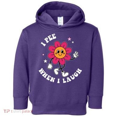 I Pee When I Laugh Funny Toddler Hoodie