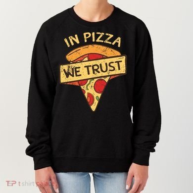 In Pizza We Trust Pizza Lover Women's Sweatshirt