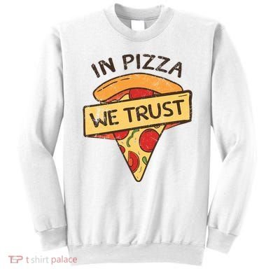 In Pizza We Trust Pizza Lover Sweatshirt