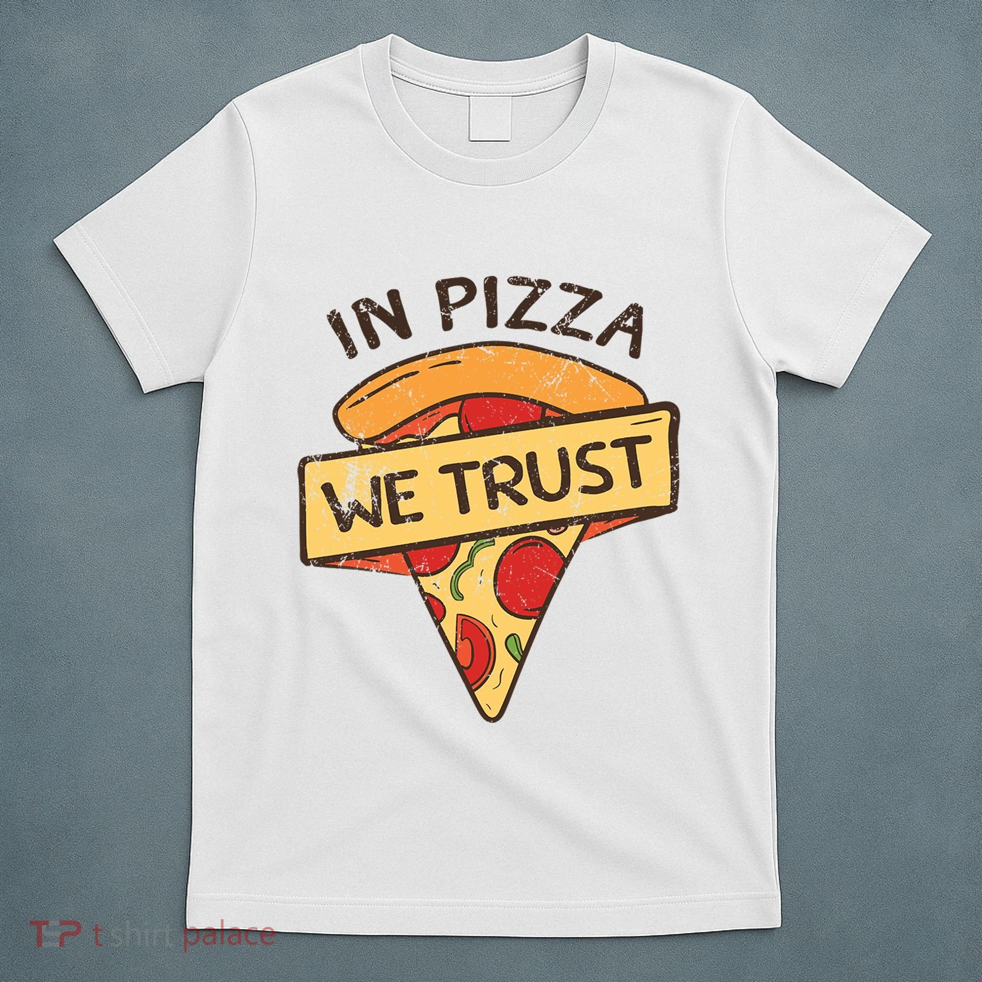 In Pizza We Trust Pizza Lover T-Shirt