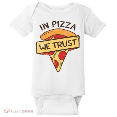 In Pizza We Trust Pizza Lover Baby Bodysuit