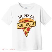 In Pizza We Trust Pizza Lover Toddler T-Shirt thumb 0
