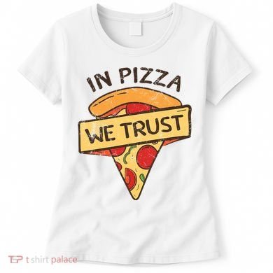 In Pizza We Trust Pizza Lover Women's T-Shirt