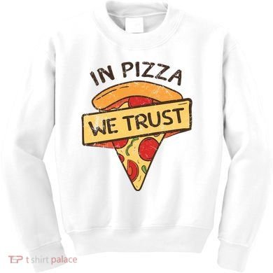 In Pizza We Trust Pizza Lover Kids Sweatshirt