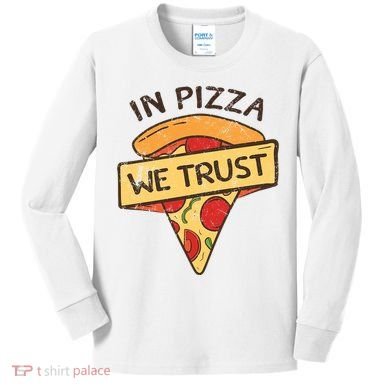In Pizza We Trust Pizza Lover Kids Long Sleeve Shirt
